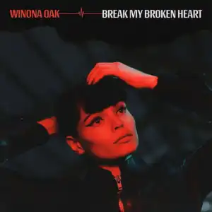 Winona Oak - Break My Broken Heart